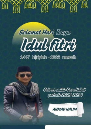 CALON KEPALA DESA KABUL AHMAD HALIM SEKELUARGA MENGUCAPKAN SELAMAT IDUL FITRI 1447 H/2026 M