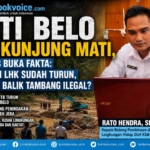 PETI Belo Tak Kunjung Mati, DLH KSB Buka Fakta: Gakkum LHK Sudah Turun, Siapa di Balik Tambang Ilegal?